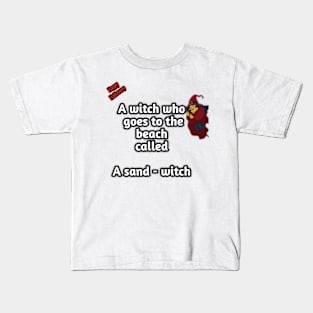 A witch who goes to the beach called a sand_witch Kids T-Shirt